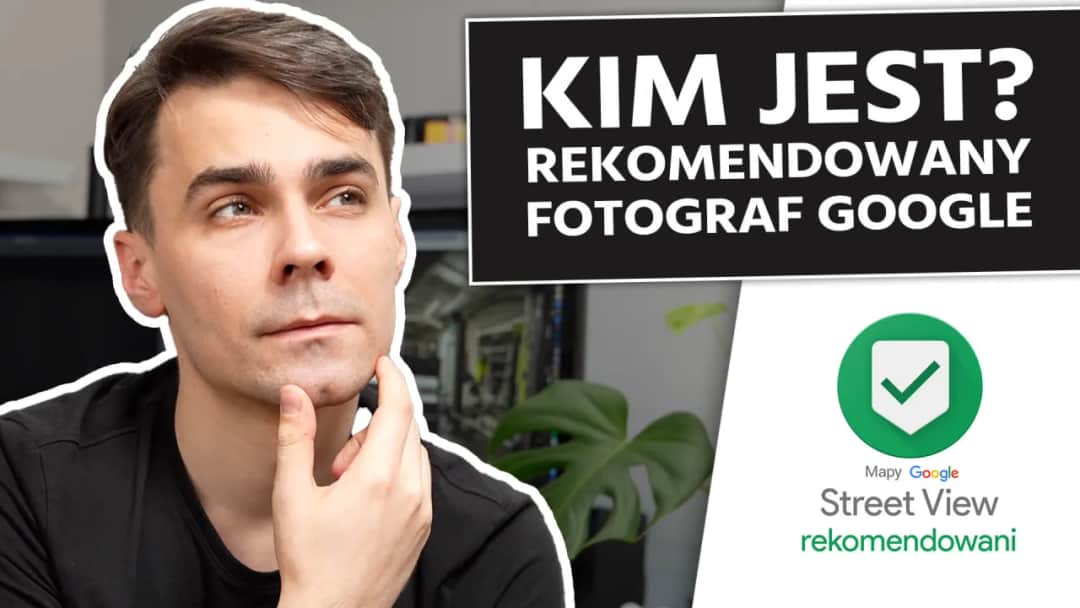 Jak zostać fotografem Google i uniknąć najczęstszych błędów